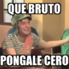 QUE BRUTO PONGALE CERO