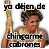 ya déjen de chingarme cabrones