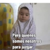 Pero quienes somos nosotros para juzgar
