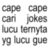 cape cape cari jokes lucu ternyta yg lucu gue