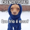 CRENDEUSPAI! Que frio é esse?