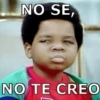 NO SE, NO TE CREO