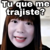 Tu que me trajiste? gevsioy