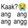 Kaak? ang ang ang angg