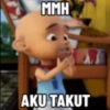 MMH AKU TAKUT
