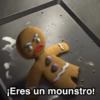 ¡Eres un mounstro!