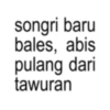 songri baru bales, abis pulang dari tawuran