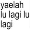 yaelah lu lagi lu lagi