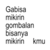 Gabisa mikirin gombalan bisanya mikirin kmu