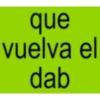 que vuelva el dab