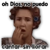 oh Dios, no puedo cantar sin llorar