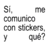 Sí, me comunico con stickers, qué? y