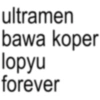 ultramen bawa koper lopyu forever