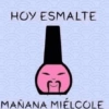 HOY ESMALTE MAÑANA MIÉLCOLE