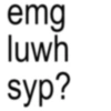 emg luwh syp?