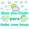 Que dia lindo para C foder com força