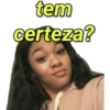 tem certeza?