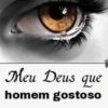 Meu Deus que homem gostoso
