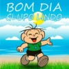 BOM DIA GRUPO LINDO