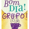 Bom Dia! GRUPO!