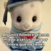 Algunos hombres tienen miedo a ser usados por dinero que no tienen