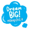 Dream BIG! #KeepItlit