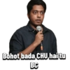 Bohot bada CHU hai tu BC