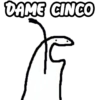 DAME CINCO