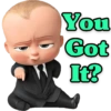 You
Got
It?