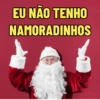 EU NÃO TENHO
NAMORADINHOS