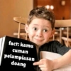 fact: kamu
cuman
pelampiasan
doang