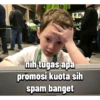 nih tugas apa
promosi kuota sih
spam banget
MILE