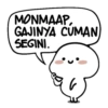 MONMAAP,
GAJINYA CUMAN
SEGINI.