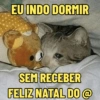 EU INDO DORMIR
SEM RECEBER
FELIZ NATAL DO @