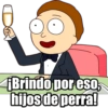 Brindo por eso, hijos de perra!