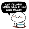 AYO CELUPIN
KEPALANYA DI SINI
BIAR DINGIN