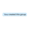 You created this group