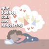 Que
suenes
con
LOS
ANGELITOS
MAR
THE