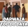 DARWAZA TOD DO DAYA