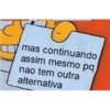 mas continuando
assim mesmo pq
nao tem outra
alternativa