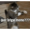 quer brigar memo???