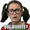QUÉ DIJISTE?
