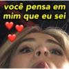 você pensa em
mim que eu sei