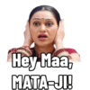 Hey Maa. MATA-JI!