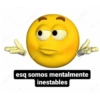 photes
esq somos mentalmente
inestables