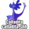 Calladita
calladita,shh