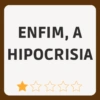 ENFIM, A HIPOCRISIA