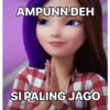 AMPUNN DEH
SI PALING JAGO