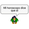 Mi horoscopo dice
que si