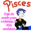 Pisces
Deja de
sentir pena
o tristeza, tu
vida
cambiará